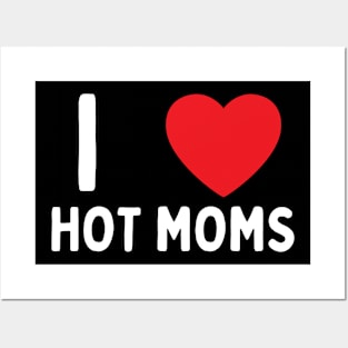 I Love Heart Hot Moms Posters and Art